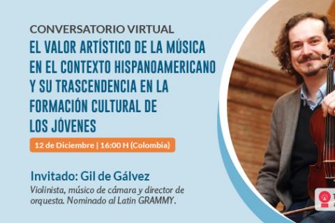 UNINCOL organiza conversatorio sobre el valor de la música en el contexto hispanoamericano y su trascendencia en la formación con el artista Gil de Gálvez