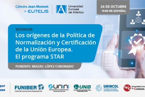 UNINCOL participa en el webinar «Los orígenes de la Política de Normalización y Certificación de la Unión Europea. El programa STAR»
